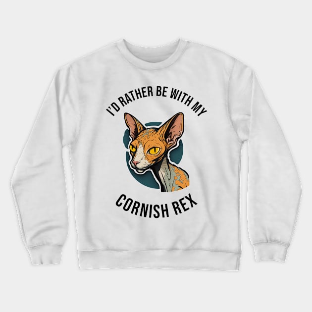 I'd rather be with my Cornish Rex Crewneck Sweatshirt by pxdg